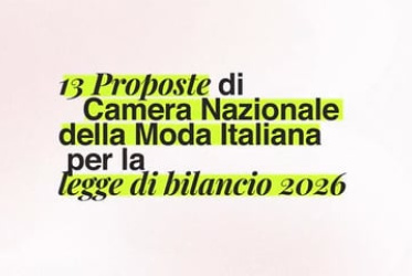Legge di Bilancio 2026: la Camera Nazionale della Moda Italiana presenta al Governo 13 proposte per il settore